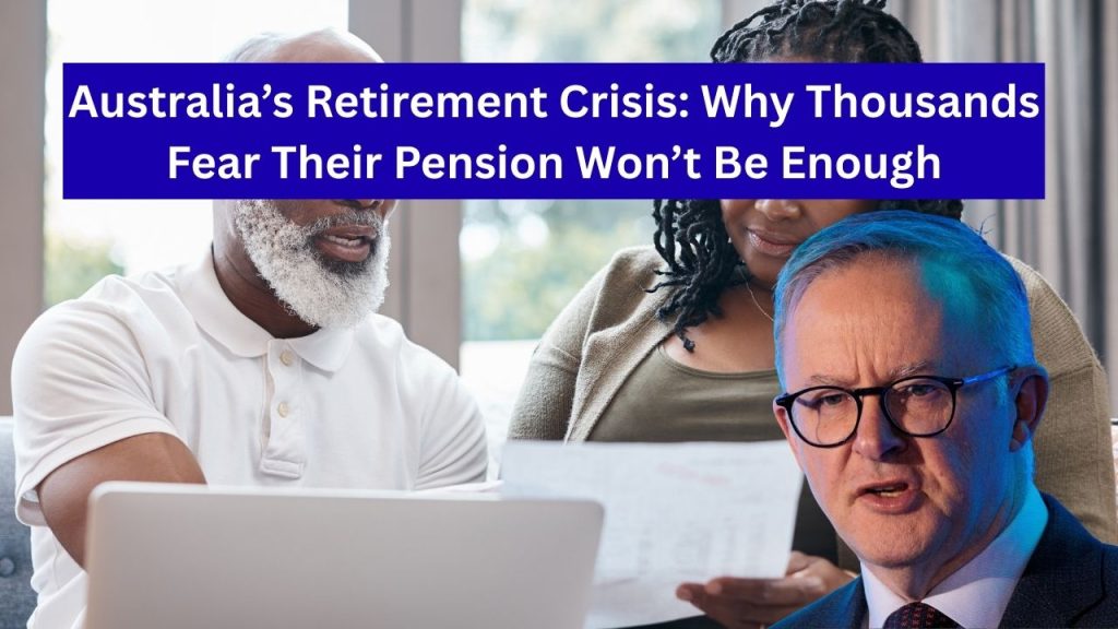 Australia’s Retirement Crisis: Why Thousands Fear Their Pension Won’t Be Enough