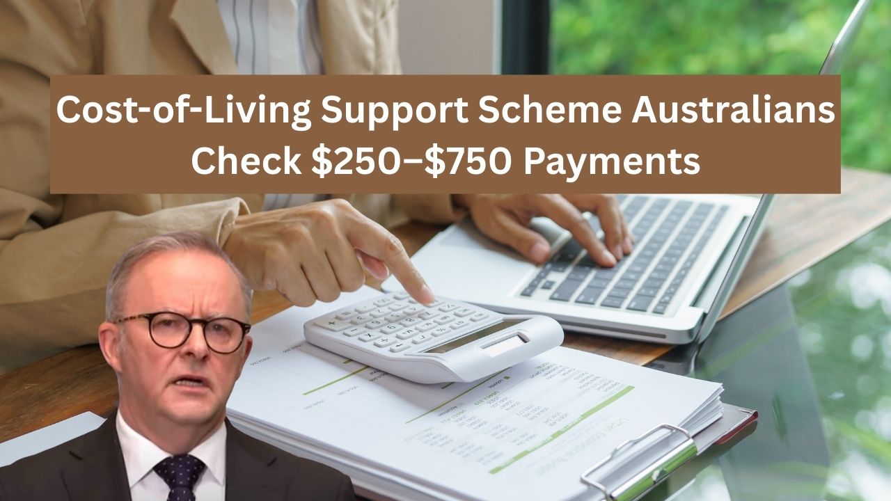 Cost-of-Living Support Scheme Australians Check $250–$750 Payments