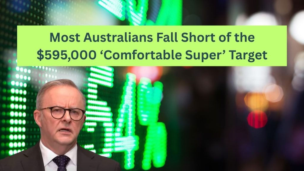 Most Australians Fall Short of the $595,000 ‘Comfortable Super’ Target