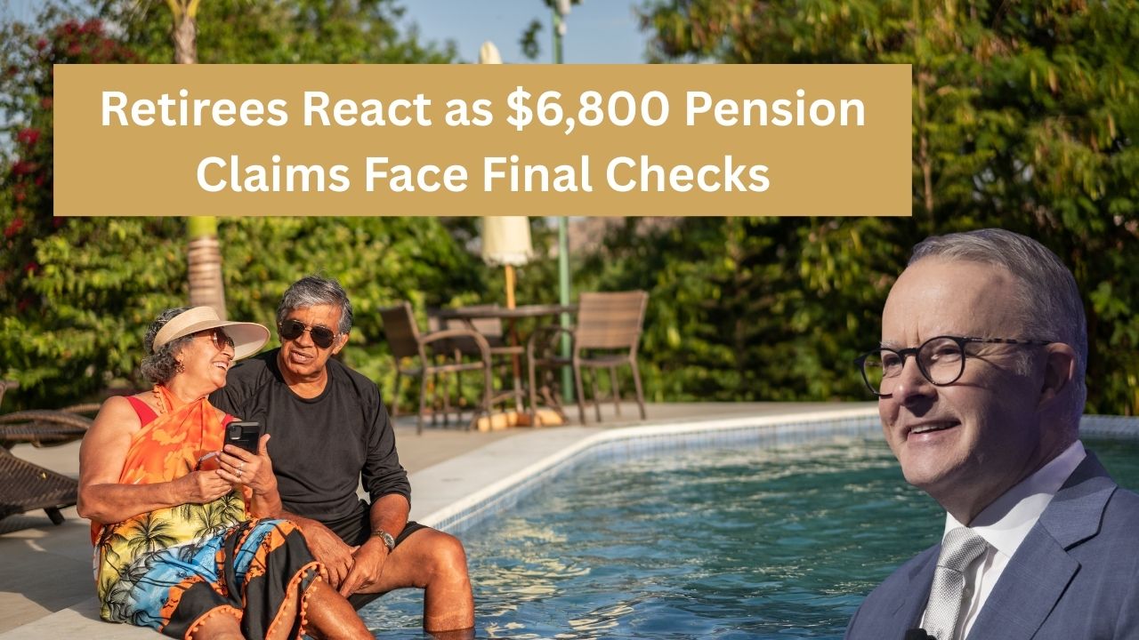 Retirees React as $6,800 Pension Claims Face Final Checks