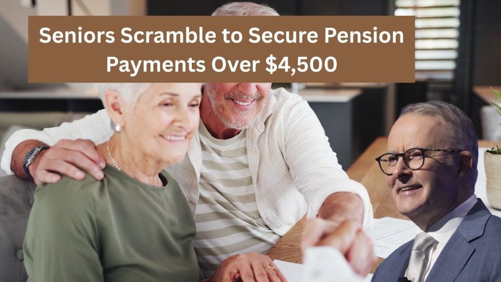 Seniors Scramble to Secure Pension Payments Over $4,500