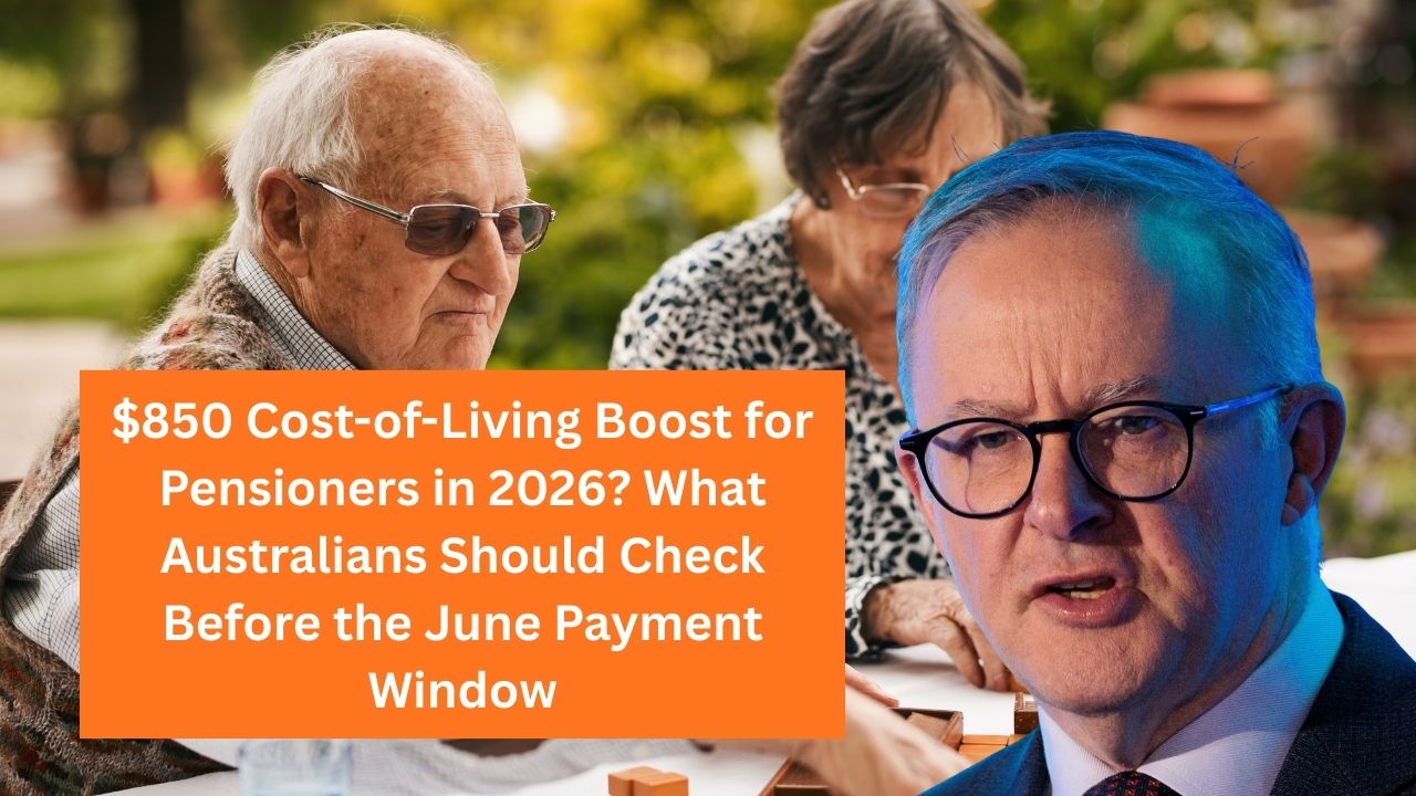 $850 Cost-of-Living Boost for Pensioners in 2026? What Australians Should Check Before the June Payment Window
