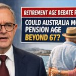 Retirement Age Debate Returns: Could Australia Move the Pension Age Beyond 67?